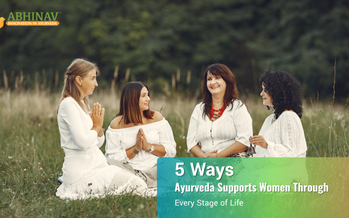 5 Ways Ayurveda Supports Women Through Every Stage of Life