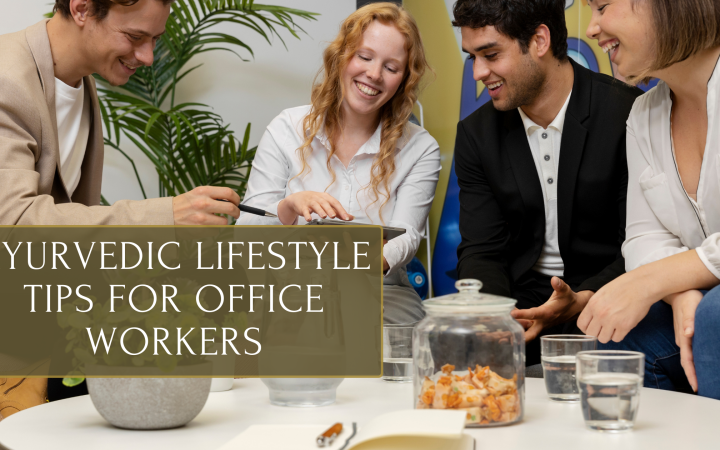 Ayurvedic Lifestyle Tips for Office Workers