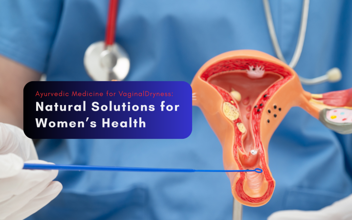 Ayurvedic Medicine for Vaginal Dryness Natural Solutions for Women’s Health