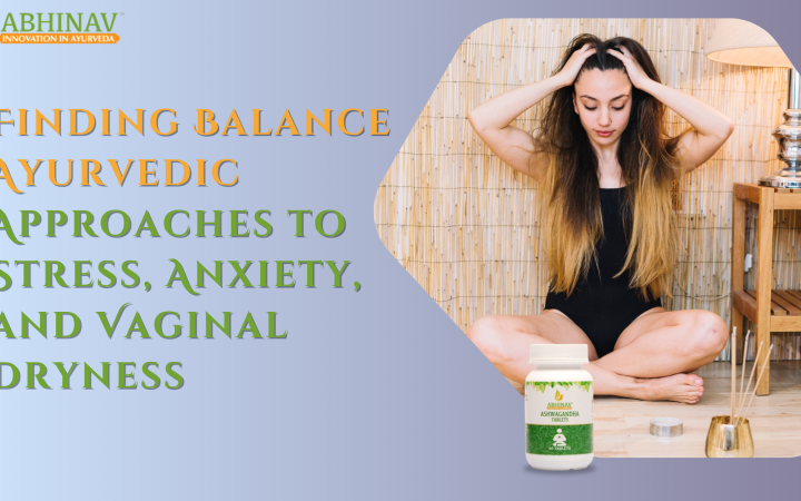 Finding-Balance-Ayurvedic-Approaches-to-Stress-Anxiety-and-Vaginal-Dryness